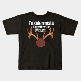 Taxidermy, Funny Taxidermy Quotes Kids T-Shirt